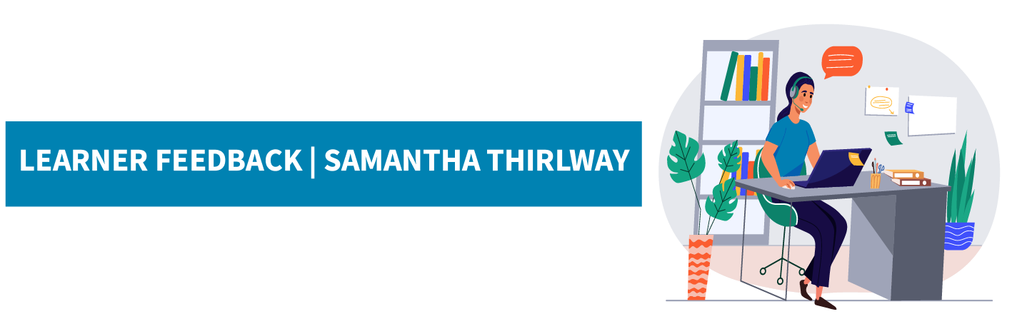 Learner Feedback | Samantha Thirlway | Back2Work Complete Training